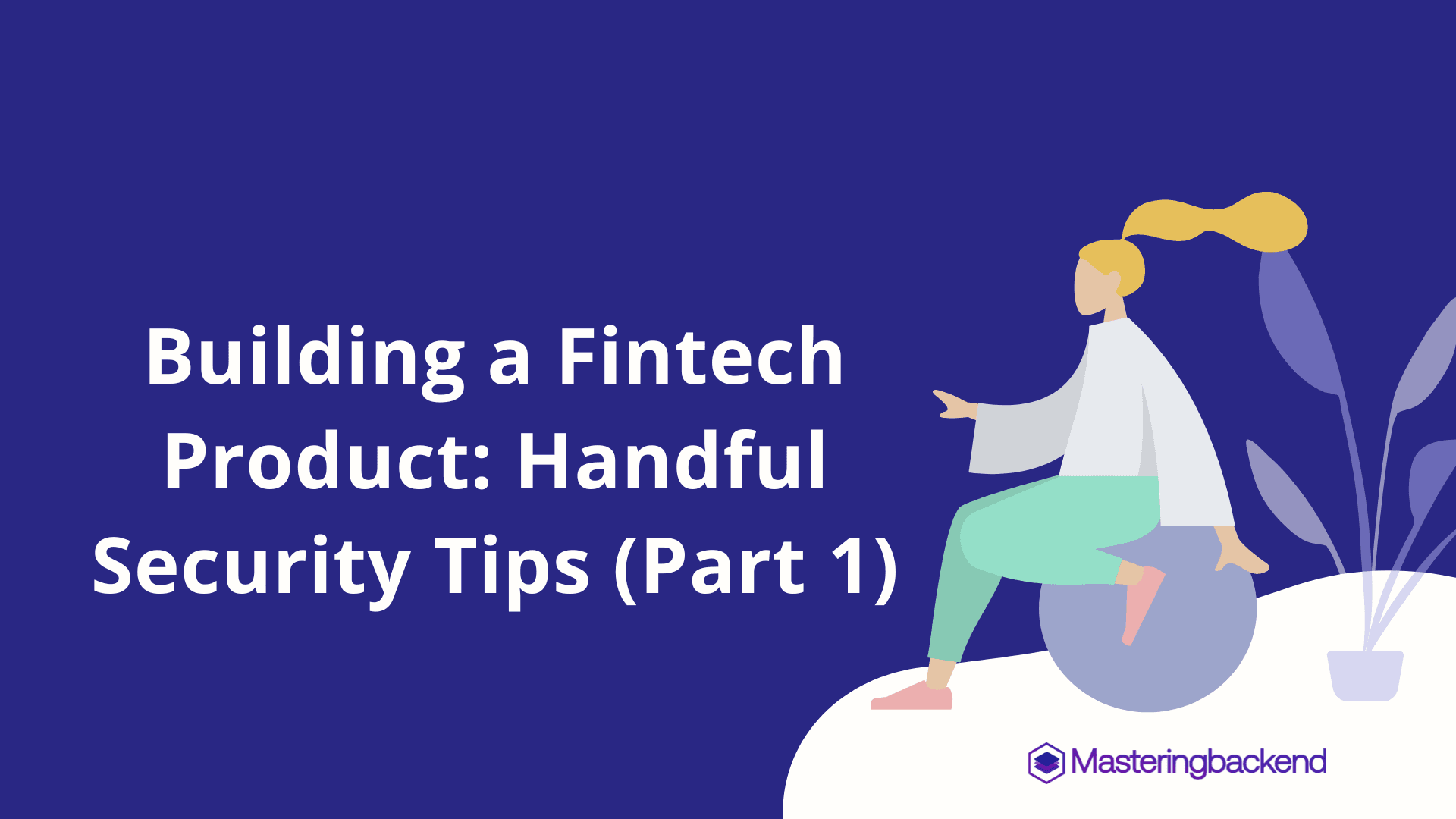 Building a Fintech Product: Handful Security Tips (Part 1)