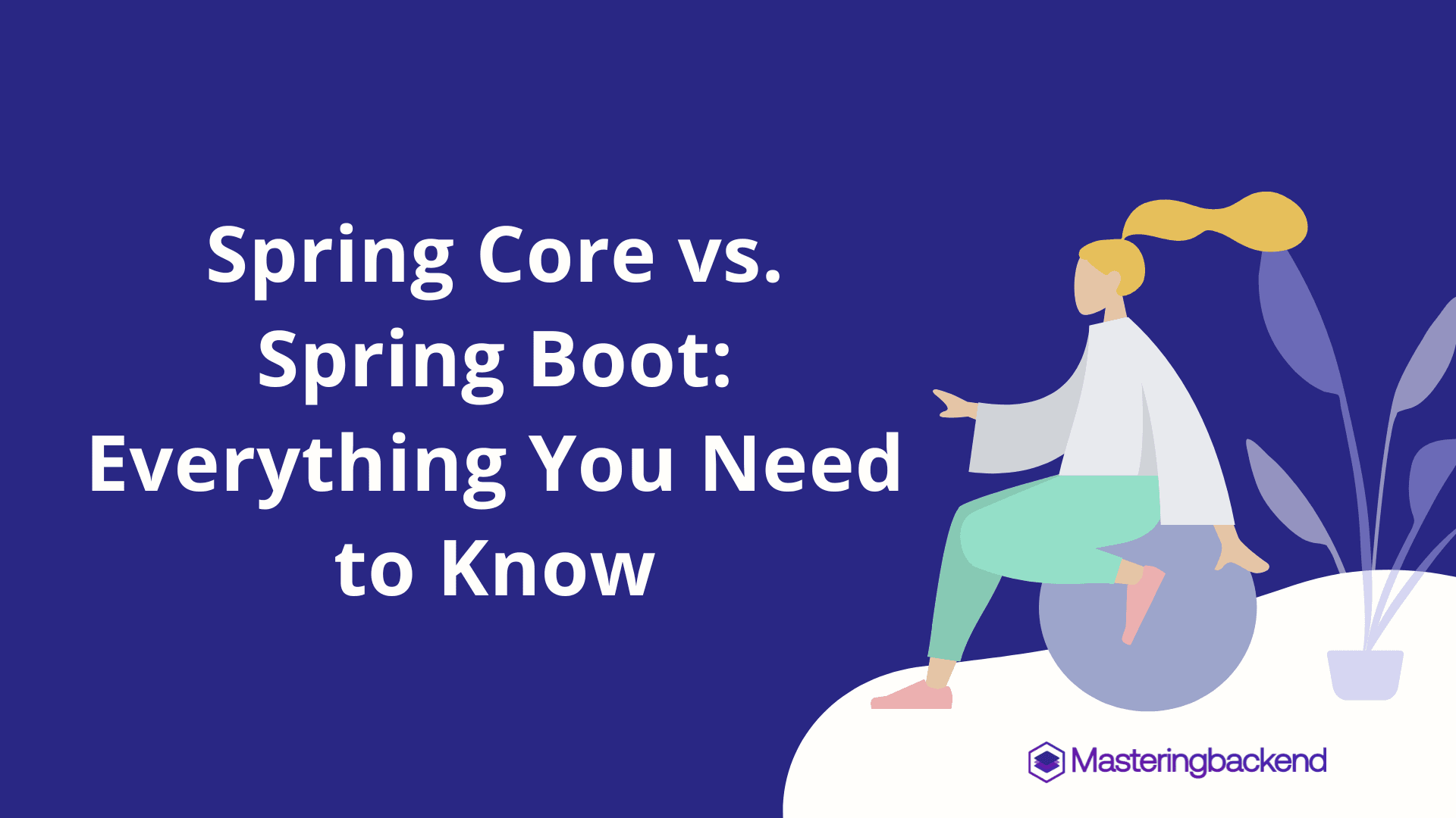 Spring Core vs. Spring Boot: Everything You Need to Know