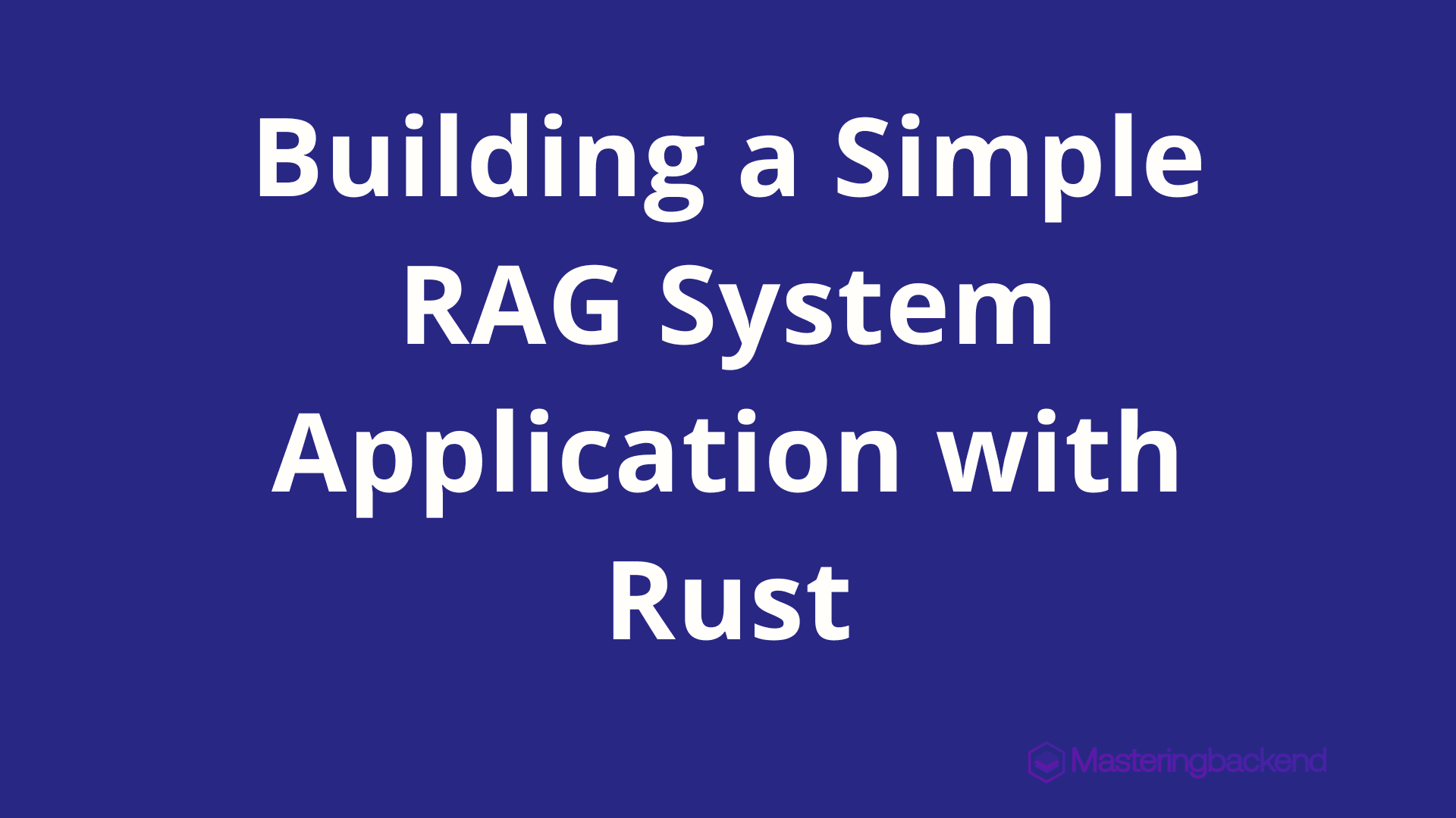 Building a Simple RAG System Application with Rust