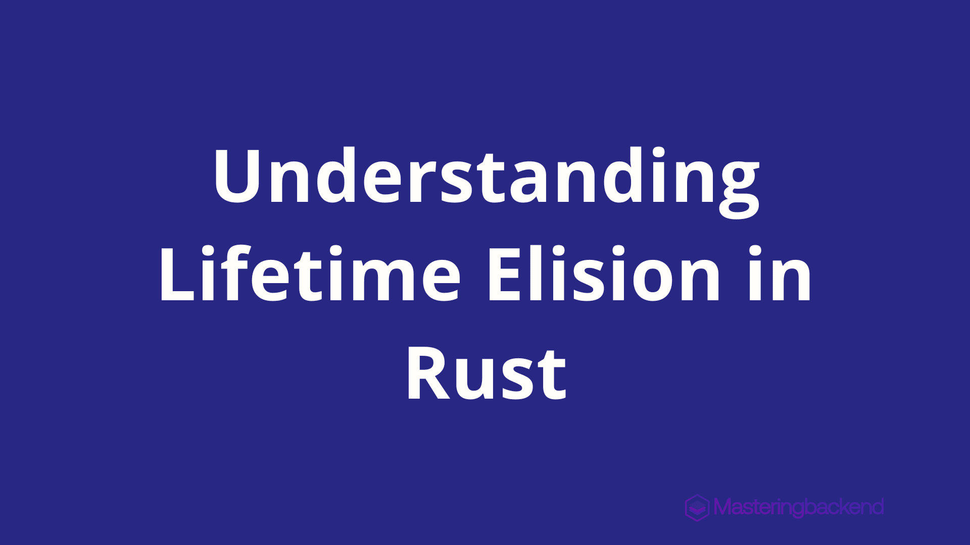 Understanding Lifetime Elision in Rust