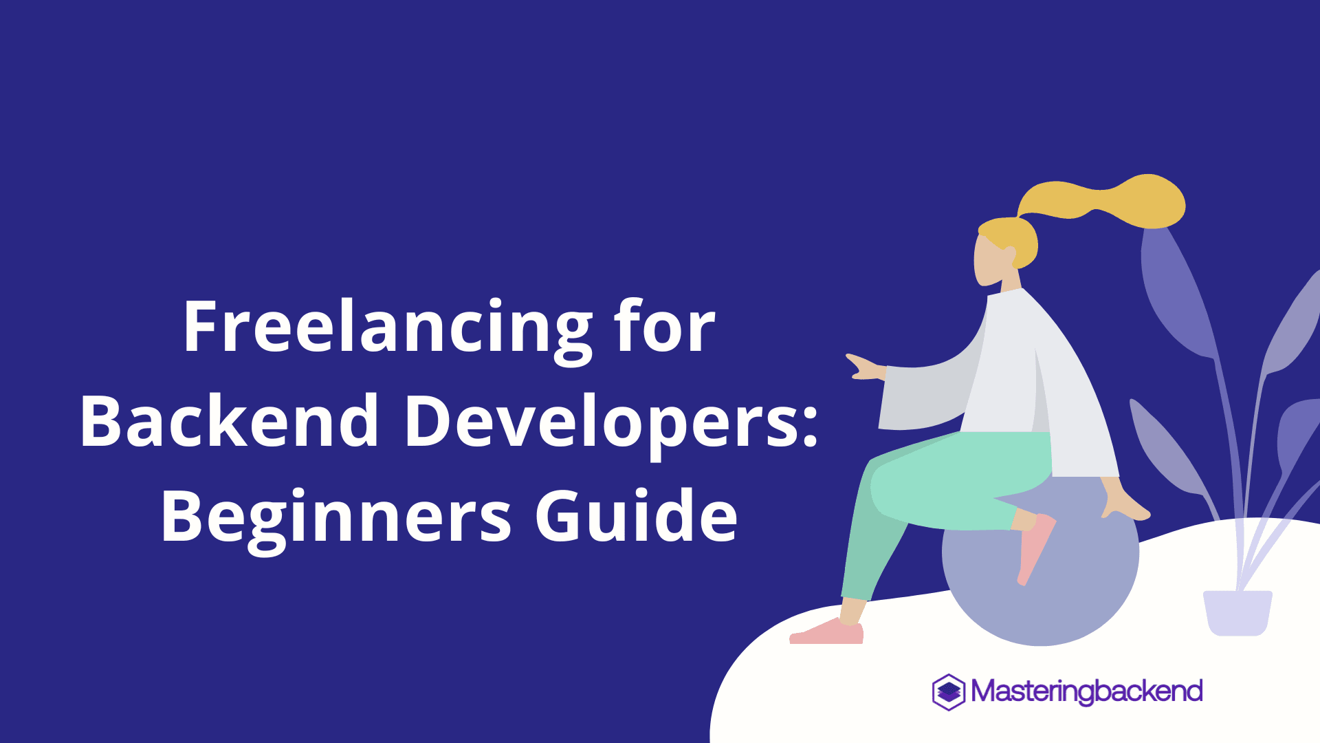 Freelancing for Backend Developers: Beginners Guide