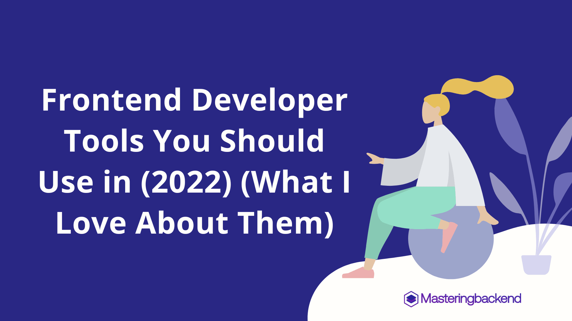 Frontend Developer Tools You Should Use in (2022) (What I Love About Them)