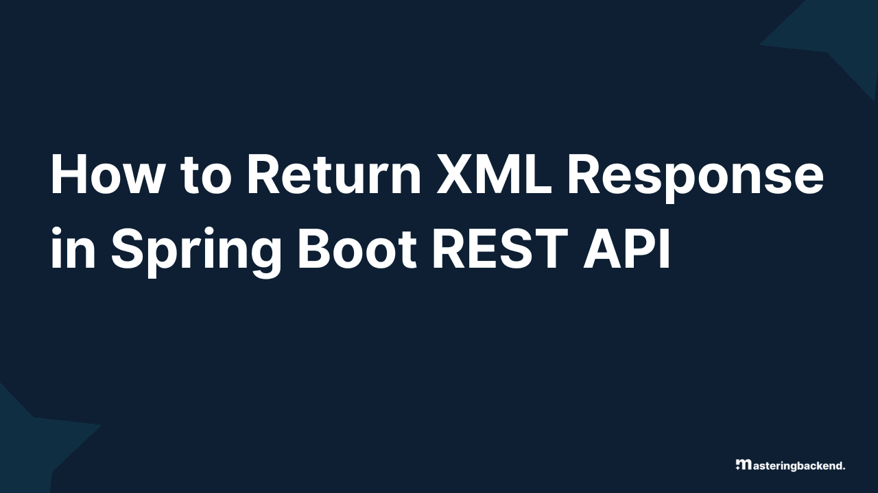 How to Return XML Response in Spring Boot REST API