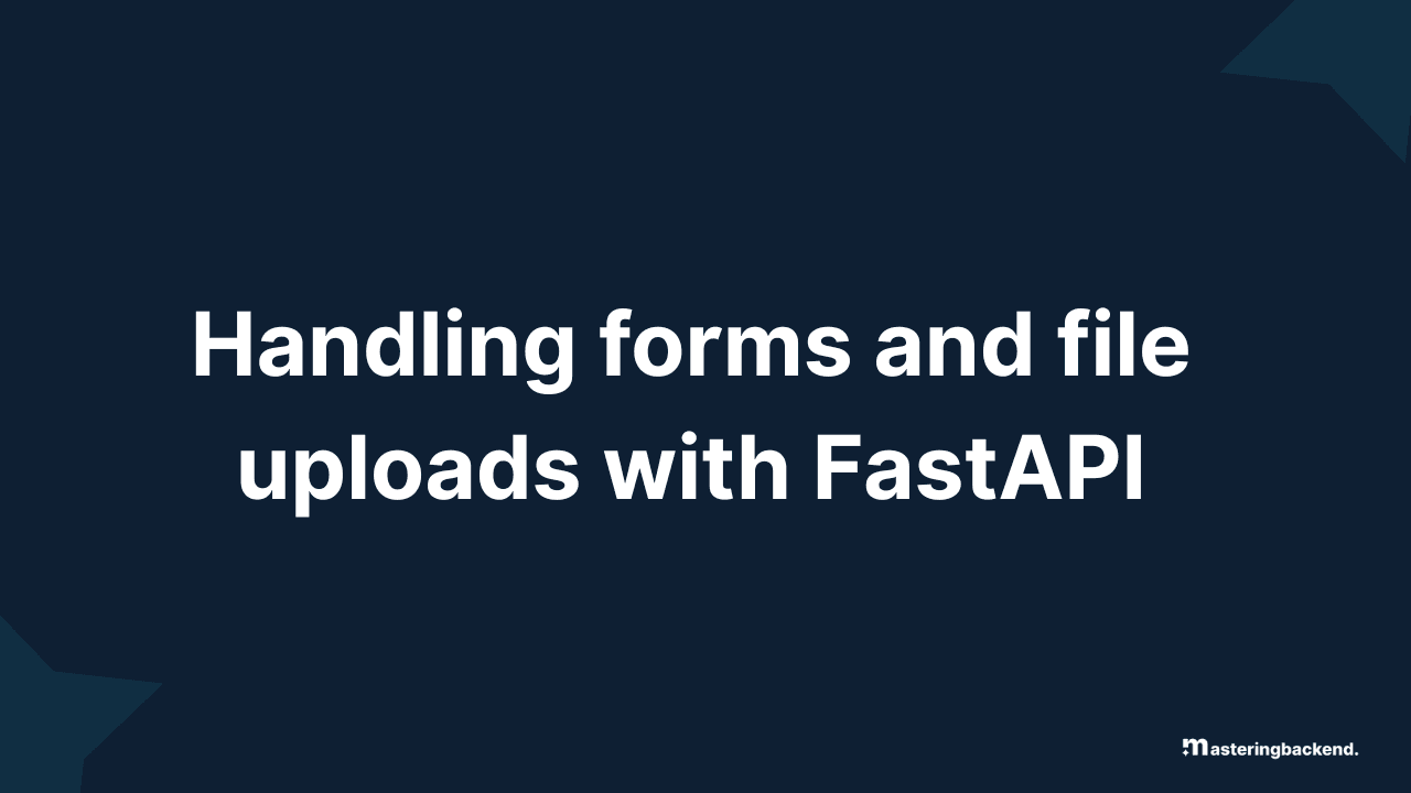 Handling forms and file uploads with FastAPI