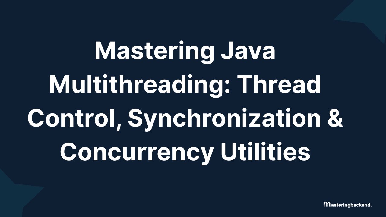Mastering Java Multithreading : Thread Control, Synchronization & Concurrency Utilities