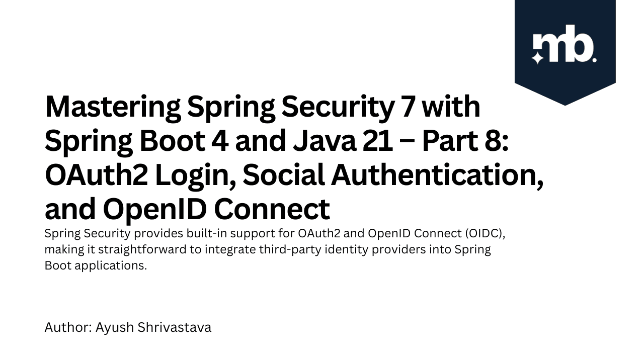 Mastering Spring Security 7 with Spring Boot 4 and Java 21 – Part 8: OAuth2 Login, Social Authentication, and OpenID Connect