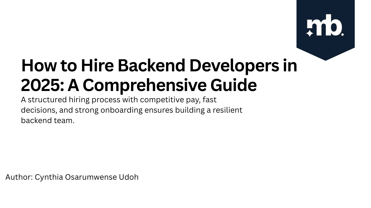 How to Hire Backend Developers in 2025: A Comprehensive Guide