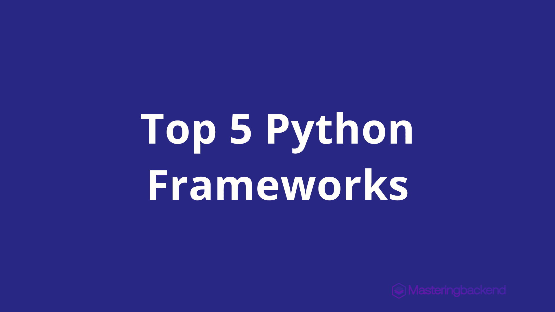 Top 5 Python Frameworks (2025)