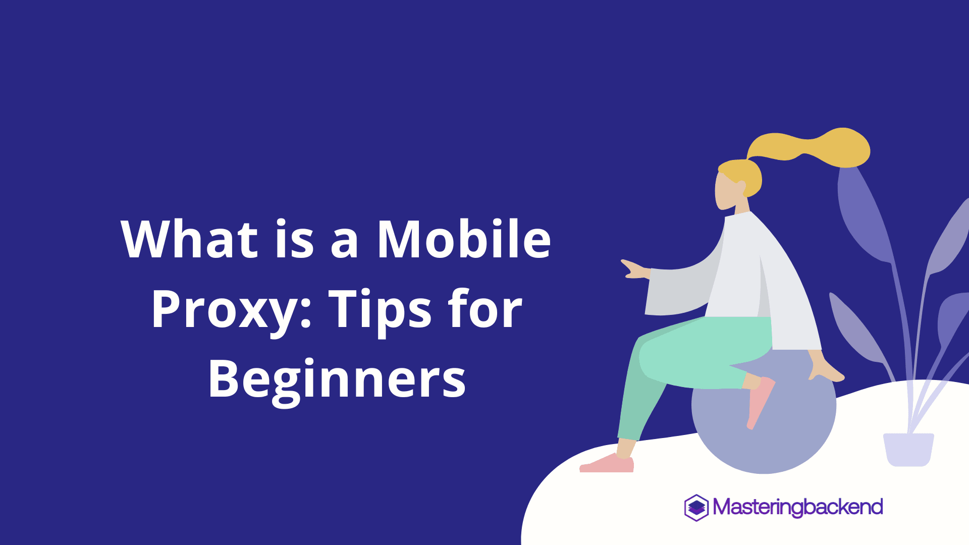 What is a Mobile Proxy: Tips for Beginners